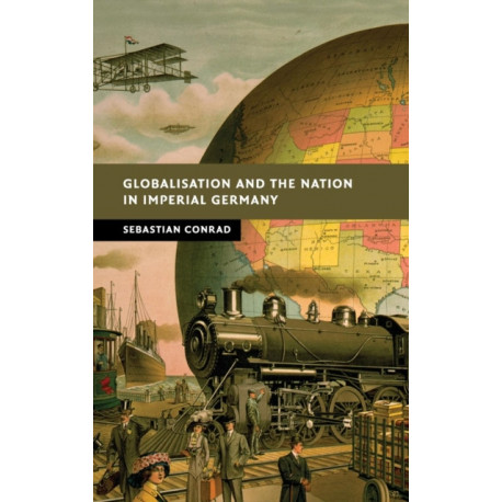 Globalisation and the Nation in Imperial Germany