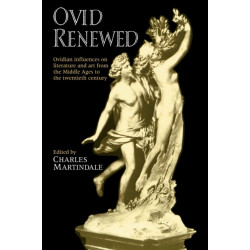 Ovid Renewed: Ovidian Influences on Literature and Art from the Middle Ages to the Twentieth Century