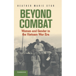 Beyond Combat: Women and Gender in the Vietnam War Era