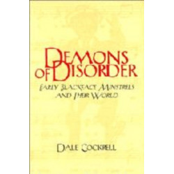 Demons of Disorder: Early Blackface Minstrels and their World