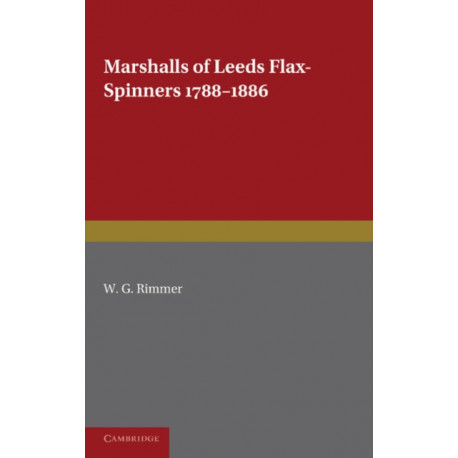 Marshalls of Leeds Flax-Spinners 1788–1886