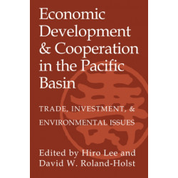 Economic Development and Cooperation in the Pacific Basin: Trade, Investment, and Environmental Issues