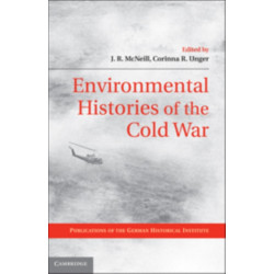 Environmental Histories of the Cold War
