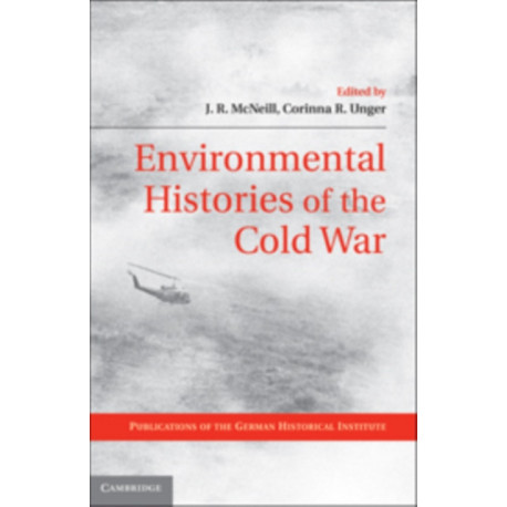Environmental Histories of the Cold War