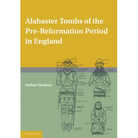 Alabaster Tombs of the Pre-Reformation Period in England