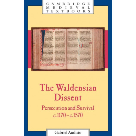 The Waldensian Dissent: Persecution and Survival, c.1170–c.1570