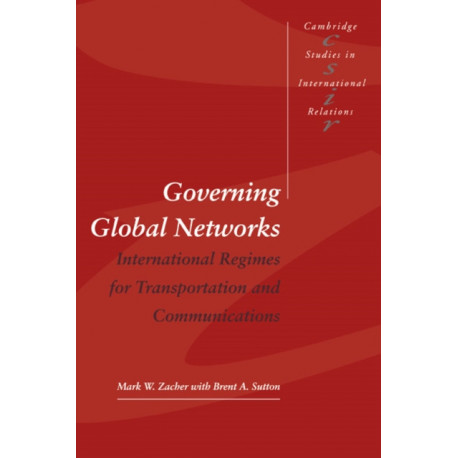 Governing Global Networks: International Regimes for Transportation and Communications