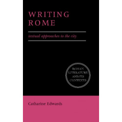Writing Rome: Textual Approaches to the City