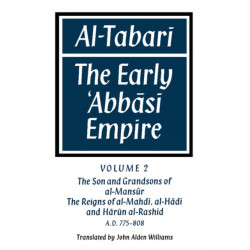 Al-Tabari: Volume 2, The Son and Grandsons of al-Mansur: The Reigns of al-Mahdi, al-Hadi and Harun al-Rashid: The Early 'Abbasi Empire