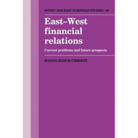 East-West Financial Relations: Current Problems and Future Prospects
