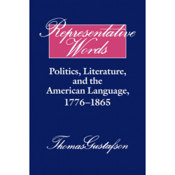 Representative Words: Politics, Literature, and the American Language, 1776–1865