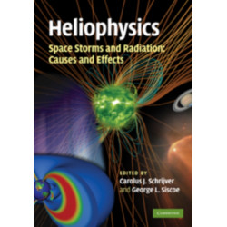 Heliophysics: Space Storms and Radiation: Causes and Effects