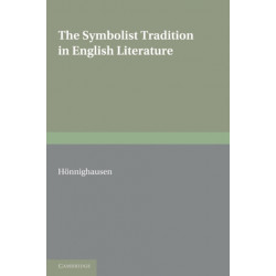 The Symbolist Tradition in English Literature: A Study of Pre-Raphaelitism and Fin de Siecle