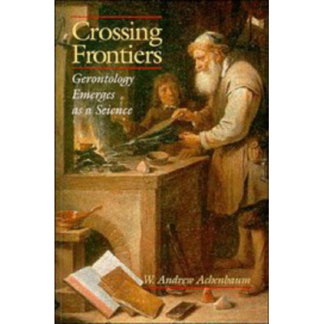 Crossing Frontiers: Gerontology Emerges as a Science