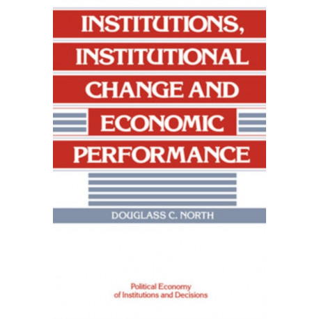 Institutions, Institutional Change and Economic Performance
