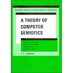 A Theory of Computer Semiotics: Semiotic Approaches to Construction and Assessment of Computer Systems