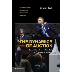 The Dynamics of Auction: Social Interaction and the Sale of Fine Art and Antiques