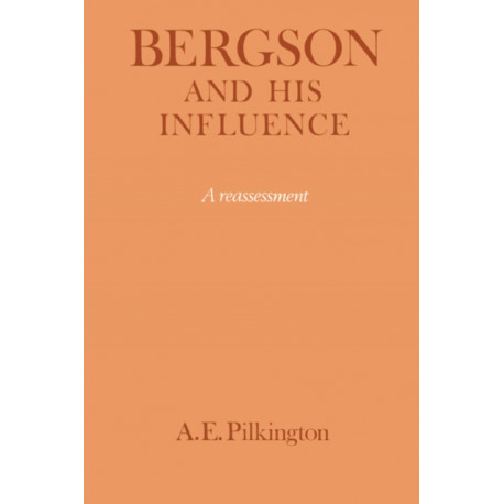 Bergson and his Influence: A Reassessment