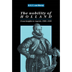 The Nobility of Holland: From Knights to Regents, 1500–1650