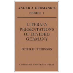 Literary Presentations of Divided Germany: The Development of a Central Theme in East German Fiction 1945–1970