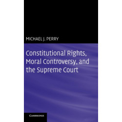 Constitutional Rights, Moral Controversy, and the Supreme Court