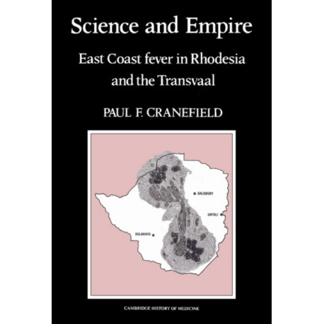 Science and Empire: East Coast Fever in Rhodesia and the Transvaal