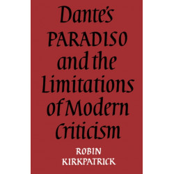 Dante's Paradiso and the Limitations of Modern Criticism: A Study of Style and Poetic Theory