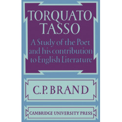 Torquato Tasso: A Study of the Poet and of his Contribution to English Literature