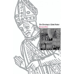 The Theology of John Fisher