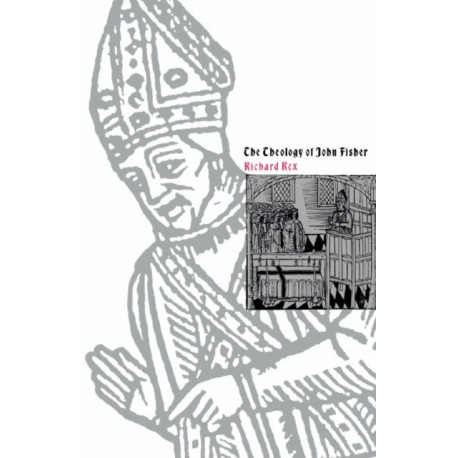 The Theology of John Fisher