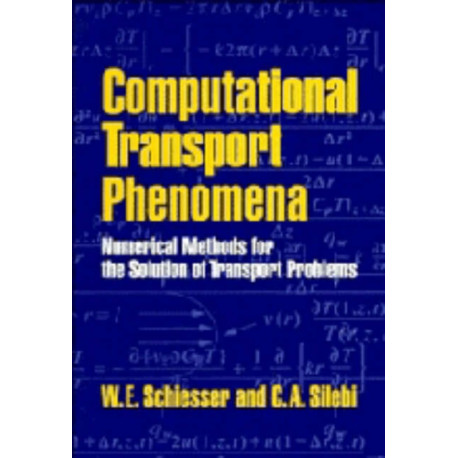 Computational Transport Phenomena: Numerical Methods for the Solution of Transport Problems