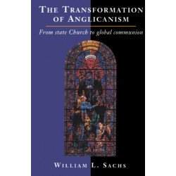 The Transformation of Anglicanism: From State Church to Global Communion