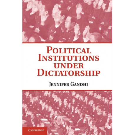 Political Institutions under Dictatorship