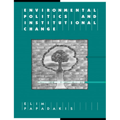 Environmental Politics and Institutional Change
