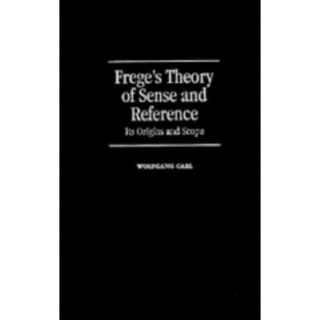 Frege's Theory of Sense and Reference: Its Origin and Scope