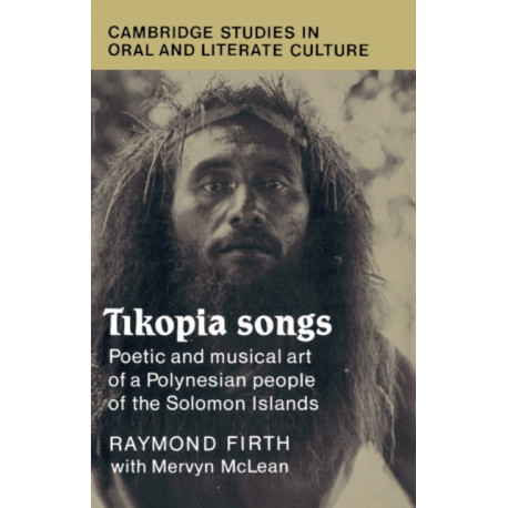 Tikopia Songs: Poetic and Musical Art of a Polynesian People of the Solomon Islands