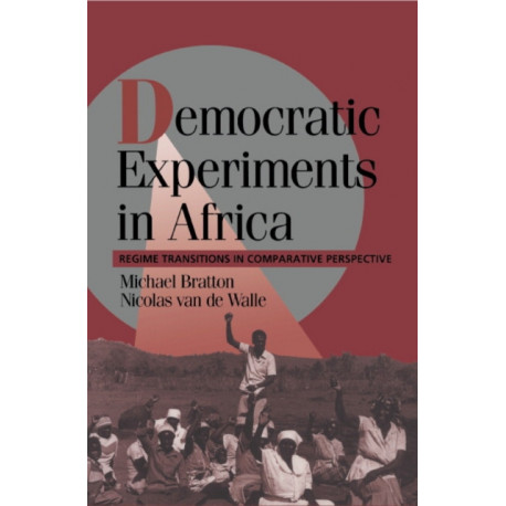 Democratic Experiments in Africa: Regime Transitions in Comparative Perspective
