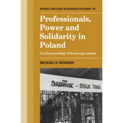 Professionals, Power and Solidarity in Poland: A Critical Sociology of Soviet-Type Society