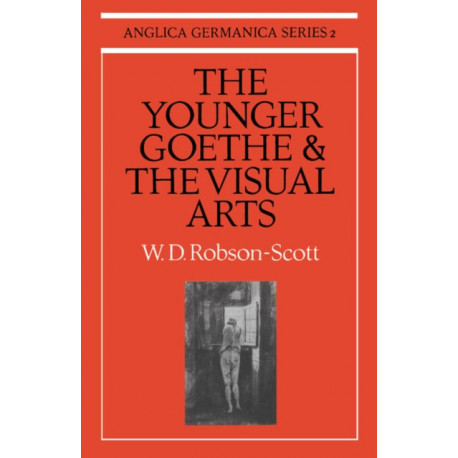 The Younger Goethe and the Visual Arts