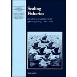 Scaling Fisheries: The Science of Measuring the Effects of Fishing, 1855–1955