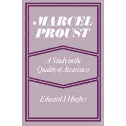 Marcel Proust: A Study in the Quality of Awareness