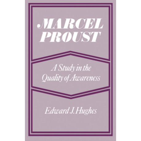 Marcel Proust: A Study in the Quality of Awareness