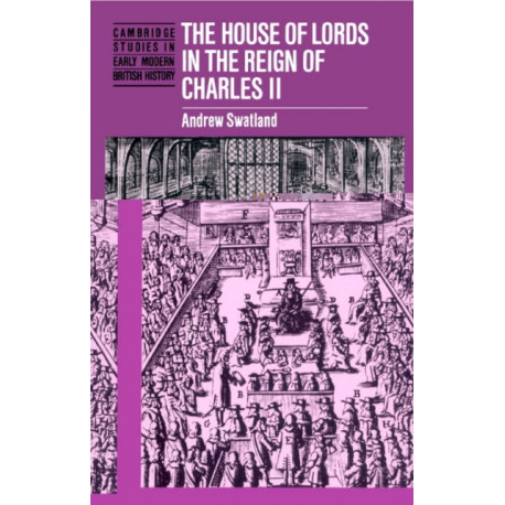 The House of Lords in the Reign of Charles II