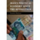 Iran's Political Economy since the Revolution