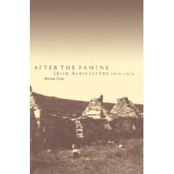 After the Famine: Irish Agriculture, 1850–1914