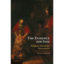 The Evidence for God: Religious Knowledge Reexamined