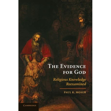 The Evidence for God: Religious Knowledge Reexamined