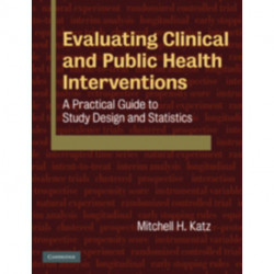 Evaluating Clinical and Public Health Interventions: A Practical Guide to Study Design and Statistics