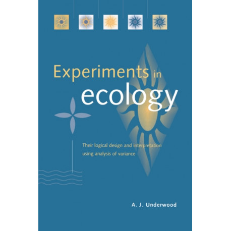 Experiments in Ecology: Their Logical Design and Interpretation Using Analysis of Variance