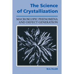 The Science of Crystallization: Macroscopic Phenomena and Defect Generation